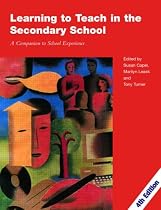 Learning to Teach in the Secondary School: A Companion to School Experience (Learning to Teach in the Secondary School Series)
