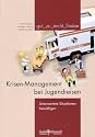 Krisen-Management bei Jugendreisen. Unerwartete Situationen bew&auml;ltigen