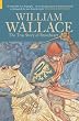 William Wallace: The True Story of Braveheart