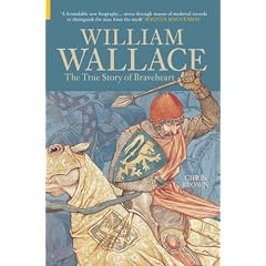 William Wallace: The True Story of Braveheart