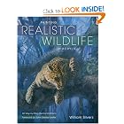 Painting Realistic Wildlife in Acrylic: 30 Step-By-Step Demonstrations by William Silvers