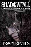 Shadowfall, A Novel of Sherlock Holmes