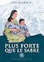 Plus forte que le sabre, Tome 1 :