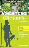 Vacances C�t� Jardin : Visites, ateliers, stages... Le temps d'un week-end ou plus