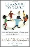 Learning to Trust: Transforming Difficult Elementary Classrooms Through Developmental Discipline