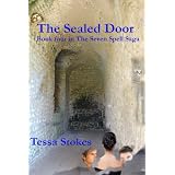 The Sealed Door Book four in The Seven Spell Saga ~ Tessa Stokes
