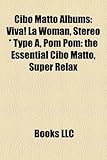 Cibo Matto Albums: Viva! La Woman, Stereo * Type A, POM POM: The Essential Cibo Matto, Super Relax-