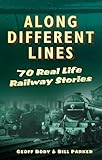 Along different lines : 70 real life railway stories