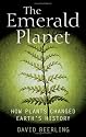 The Emerald Planet: How plants changed Earth's history