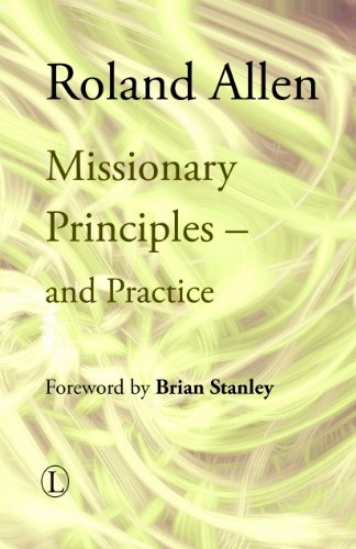 Missionary Principles and Practice (Roland Allen Library)