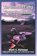 The Ultimate Camp Counselor Manual: (How To Survive and Succeed Magnificently at Summer Camp)