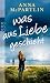 Anna McPartlin �Was aus Liebe geschieht� bestellen bei Amazon.de
