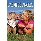 Gabriel's Angels - The Story of the Dog Who Inspired a Revolution