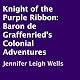 Knight of the Purple Ribbon: Baron de Graffenried's Colonial Adventures