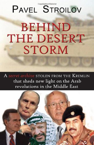 Behind the Desert Storm: A Secret Archive Stolen From the Kremlin that Sheds New Light on the Arab Revolutions in the Middle East