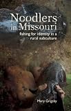 Noodlers in Missouri: Fishing for Identity in a Rural Subculture