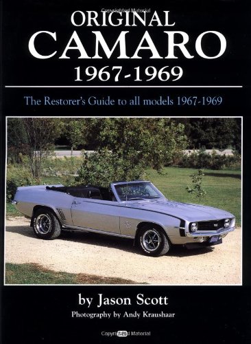 Original Camaro 1967-1969: The Restorer's Guide 1967-1969 (Original Series) Original Camaro 1967-1969: The Restorer's Guide 1967-1969 (Original Series)