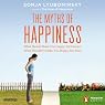 The Myths of Happiness: What Should Make You Happy, but Doesn't, What Shouldn't Make You Happy, but Does