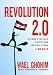 Revolution 2.0: The Power of the People Is Greater Than the People in Power; A Memoir