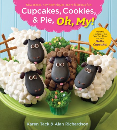 Cupcakes, Cookies & Pie, Oh, My! [Paperback]