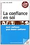 La confiance en soi : Avoir confiance pour donner confiance