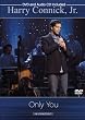 Harry Connick Jr. - Only You - In Concert Harry Connick Jr. - Only You - In Concert