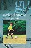 Coaching Beginning Soccer Players