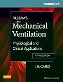 Workbook for Pilbeams Mechanical Ventilation: Physiological and Clinical Applications, 5e