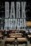 Dark Nostalgia