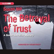 The Betrayal of Trust: A Chief Superintendent Simon Serrailler Mystery, Book 6 | Susan Hill