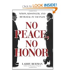 No Peace No Honor: Nixon, Kissinger, and Betrayal in Vietnam
