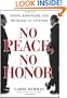 No Peace, No Honor: Nixon, Kissinger, and Betrayal in Vietnam