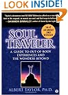 Soul Traveler: A Guide to Out-of-Body Experiences and the Wonders Beyond