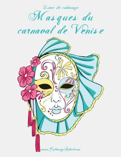 Livre de coloriage Masques du carnaval de Venise 1 (Volume 1) (French Edition)