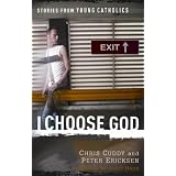 I Choose God: Stories from Young Catholics