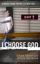 I Choose God: Stories from Young Catholics