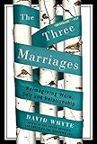 The Three Marriages: Reimagining Work, Self and Relationship