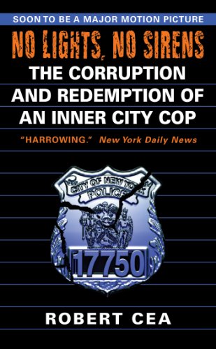 No Lights, No Sirens: The Corruption and Redemption of an Inner City Cop
