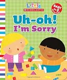Uh-Oh! I'm Sorry (Little Scholastic)