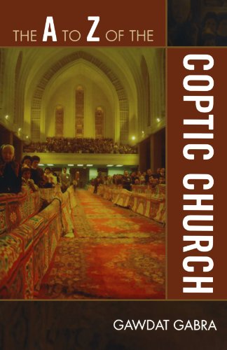 The A to Z of the Coptic Church (The A to Z Guide Series), by Gawdat Gabra