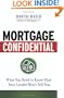 Mortgage Confidential: What You Need to Know That Your Lender Won't Tell You