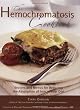 The Hemochromatosis Cookbook: Recipes and Meals for Reducing the Absorption of Iron in Your Diet