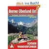 Berner Oberland Ost: Interlaken - Grindelwald - Meiringen. 50 Touren: 50 ausgewählte Tal- und Höhenwanderungen um Interlaken - Lauterbrunnen - Grindelwald - Meiringen Berner Oberland Ost: Interlaken - Grindelwald - Meiringen. 50 Touren: 50 ausgewählte Tal- und Höhenwanderungen um Interlaken - Lauterbrunnen - Grindelwald - Meiringen