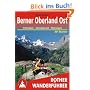 Berner Oberland Ost: Interlaken - Grindelwald - Meiringen. 50 Touren: 50 ausgew�hlte Tal- und H�henwanderungen um Interlaken - Lauterbrunnen - Grindelwald - Meiringen
