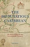 The disputatious Caribbean : the West Indies in the seventeenth century