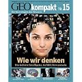 GEO Kompakt 15/2008: Wie wir denken: Das Gehirn: Intelligenz, Gef�hl, Bewusstsein