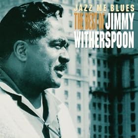 Jazz Me Blues: The Best Of Jimmy Witherspoon