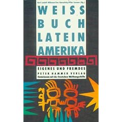 Weissbuch Lateinamerika. Eigenes und Fremdes