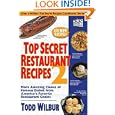 Top Secret Restaurant Recipes 2: More Amazing Clones Of Famous Dishes From America's Favorite Restaurant Chains By Todd Wilbur (paperback - Dec. 26, 2006)