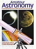 Amateur astronomy : a comprehensive and practical survey